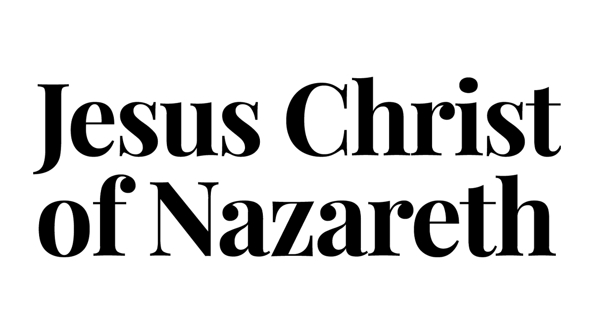 Jesus Christ of Nazareth